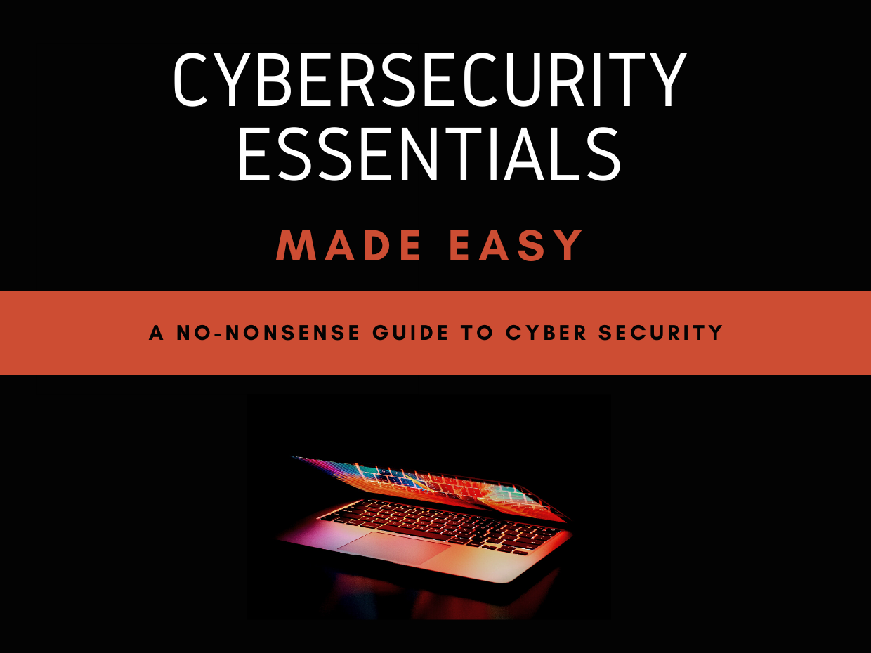 Cybersecurity Essentials Made Easy